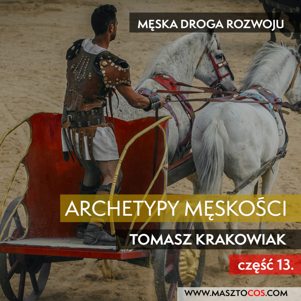 Read more about the article Archetypy Męskości Cz. 13.